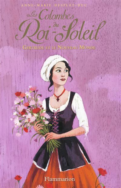 Les Colombes du Roi-Soleil Gertrude et le Nouveau Monde