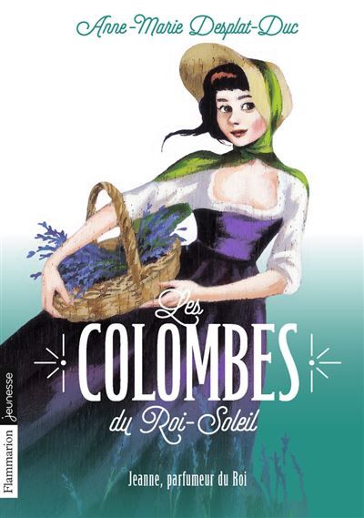 Les Colombes du Roi-Soleil Jeanne, parfumeur du Roi