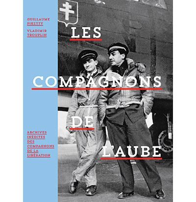 Les compagnons de l'aube Archives inédites des compagnons de la Libération