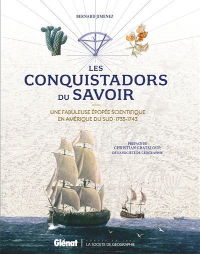 Les Conquistadors du savoir Une fabuleuse épopée scientifique en Amérique du Sud · 1735-1743