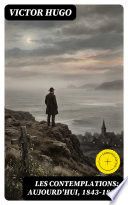 Couverture de Les contemplations: Aujourd'hui, 1843-1856 par Victor Hugo