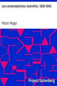 Les contemplations: Autrefois, 1830-1843