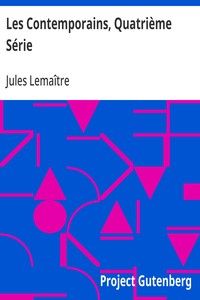 Les Contemporains, Quatrième Série: Etudes et Portraits Littéraires
