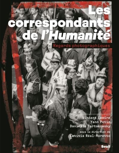 Les Correspondants de l'Humanité Regards photographiques