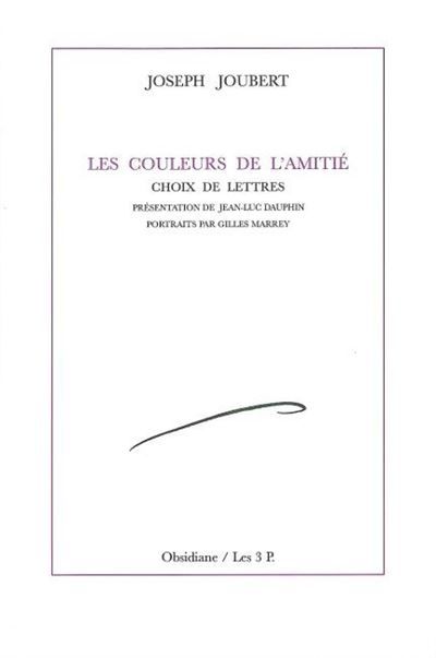 Les Couleurs de l'amitié Choix de lettres de Joseph Joubert
