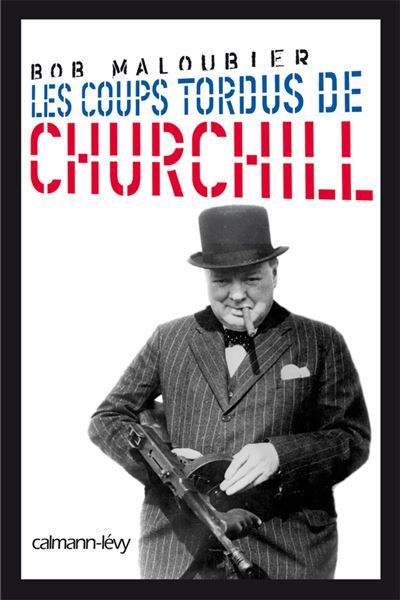 Les Coups tordus de Churchill - Brigitte Rossigneux