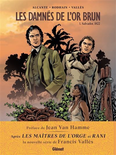 Les Damnés de l'or brun - Tome 01 Salvador, 1822