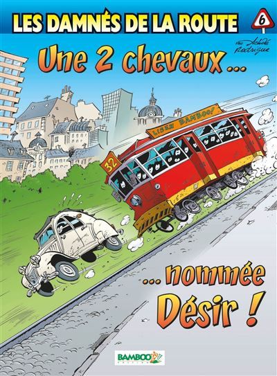 Les Damnés de la route - tome 06 Une 2 CV nommée désir