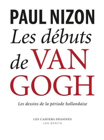 Les debuts de van gogh Les dessins de la période hollandaise