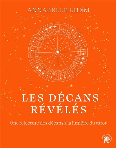Les décans révélés Une relecture des décans à la lumière du tarot
