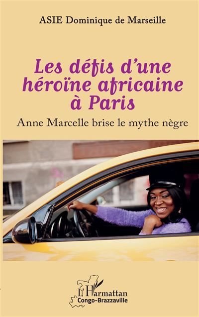 Les défis d'une héroïne africaine à Paris Anne Marcelle brise le mythe nègre