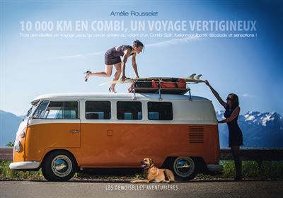 Les demoiselles aventurières 10 000 km en combi, un voyage vertigineux
