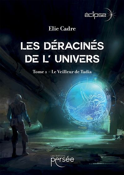 Les Déracinés de l' univers Tome 1 - Le Veilleur de Tadia