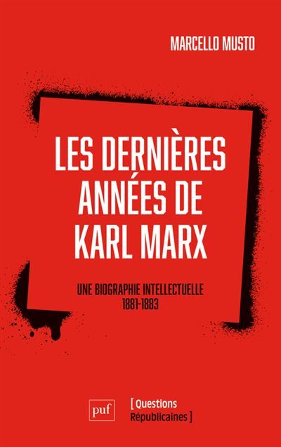 Les dernières années de Karl Marx Une biographie intellectuelle, 1881-1883