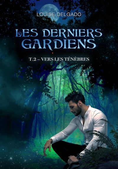 Les Derniers Gardiens, tome 2 Vers les ténèbres