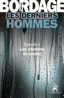 Les Derniers Hommes épisode 4 Les chemins du secret