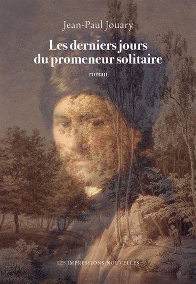 Les derniers jours du promeneur solitaire
