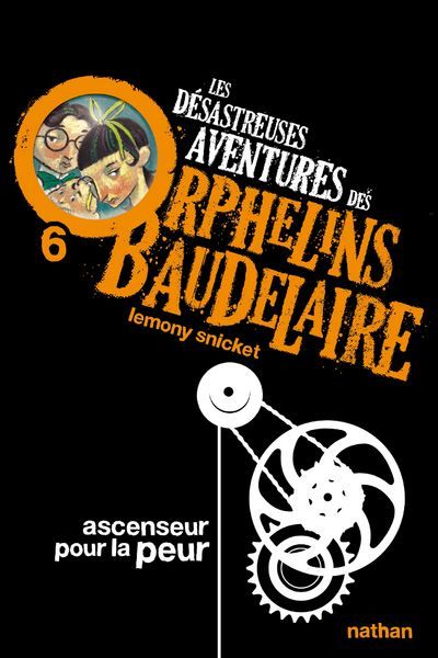 Les Désastreuses aventures des orphelins Baudelaire 6 : Ascenseur pour la peur Tome 6