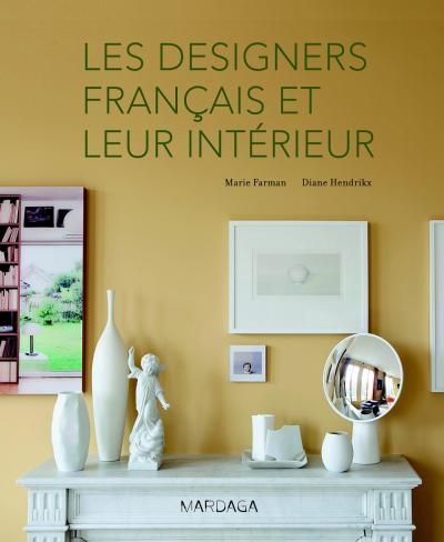 Les Designers Francais Et Leur Interieur Un état des lieux du design français