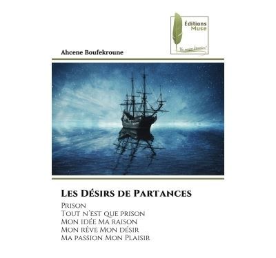 Les Désirs de Partances PrisonTout n'est que prisonMon idée Ma raisonMon rêve Mon désirMa passion Mon Plaisir