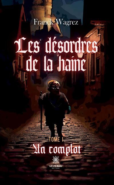 Les désordres de la haine Tome I: Un complot