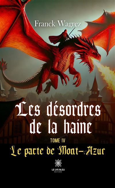 Les désordres de la haine Tome IV : Le pacte de Mont-Azur