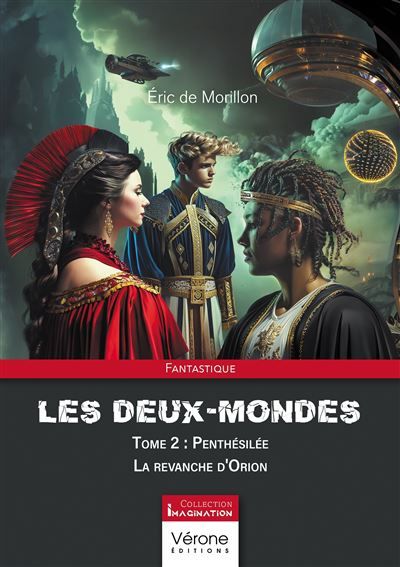 Les deux-Mondes - Tome 2 Penthésilée - La revanche d'Orion