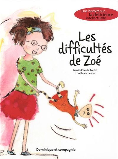 Les difficultés de Zoé Une histoire sur... la déficience intellectuelle