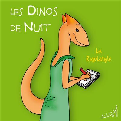 Les Dinos de Nuit - La Rigolatyle