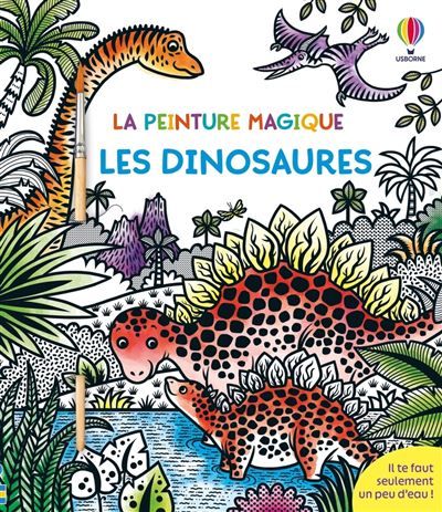 Les dinosaures - La peinture magique - dès 5 ans