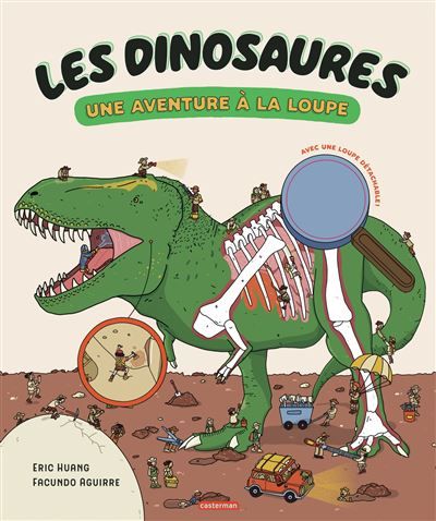 Les dinosaures Une aventure à la loupe