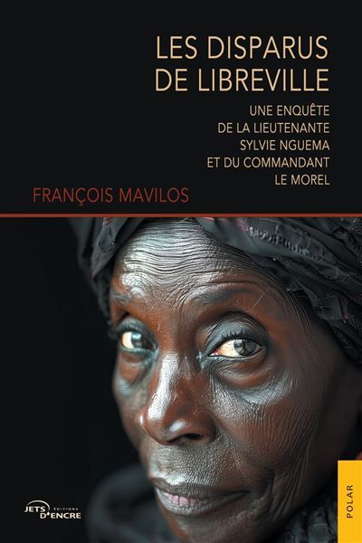 Les Disparus de Libreville Une enquête de la lieutenante Sylvie Nguema et du commandant Le Morel