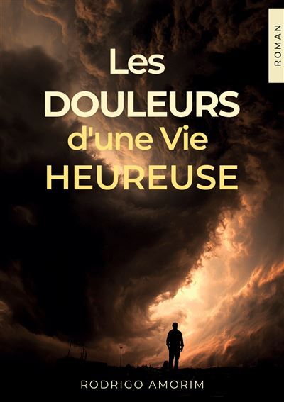 Les douleurs d'une vie heureuse - Rodrigo De Amorim Luna - Books On Demand