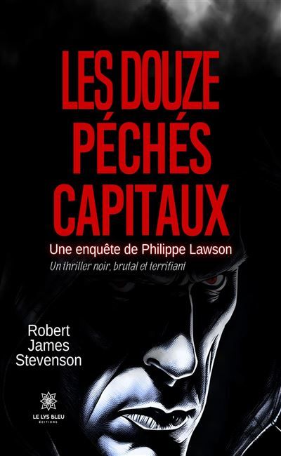Les douze péchés capitaux Une enquête de Philippe Lawson