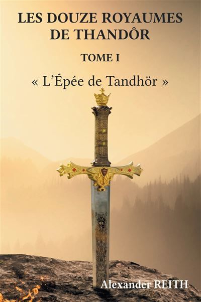 Les douze royaumes de Tandhör, T1 L'Épée de Tandhör