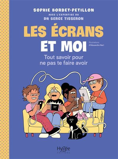 Les écrans et moi Tout savoir pour ne pas te faire avoir