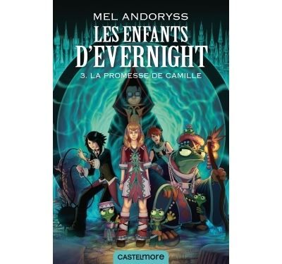 Les Enfants d'Evernight, T3 : La promesse de Camille