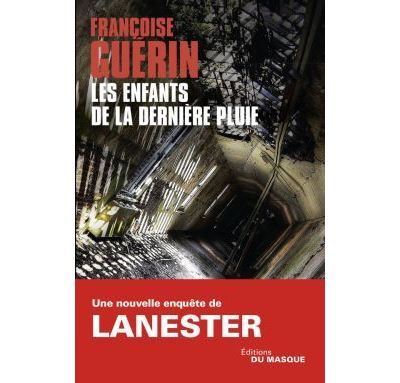 Les enfants de la dernière pluie Une nouvelle enquête de Lanester