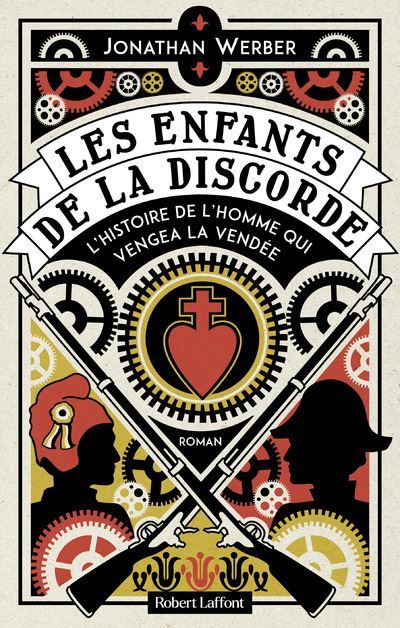 Les Enfants de la discorde - L'Histoire de l'homme qui vengea la Vendée