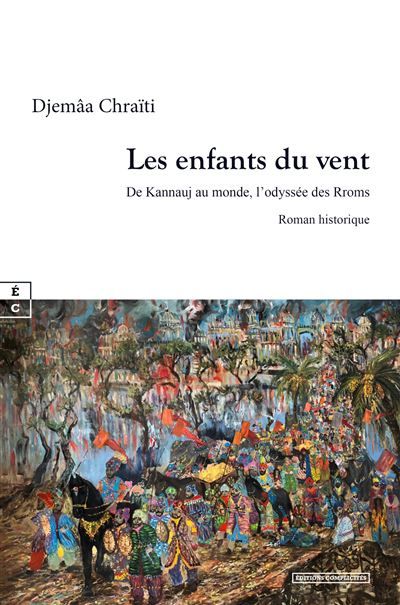 Les enfants du vent De Kannauj au monde, l'odyssée des Rroms