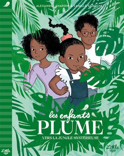 Les Enfants Plume - Vers la jungle mystérieuse - Camille Garoche