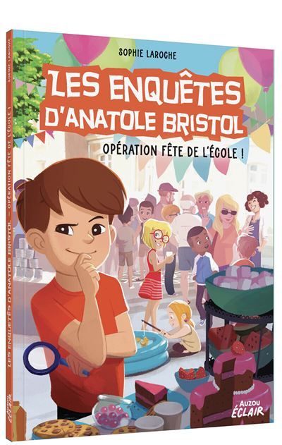 LES ENQUETES D'ANATOLE BRISTOL - Tome 15 Opération fête de l'école !