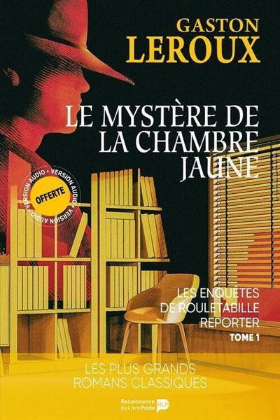 Les enquêtes de Rouletabille reporter. Vol. 1. Le mystère de la chambre jaune Les aventures de joseph Rouletabille reporter