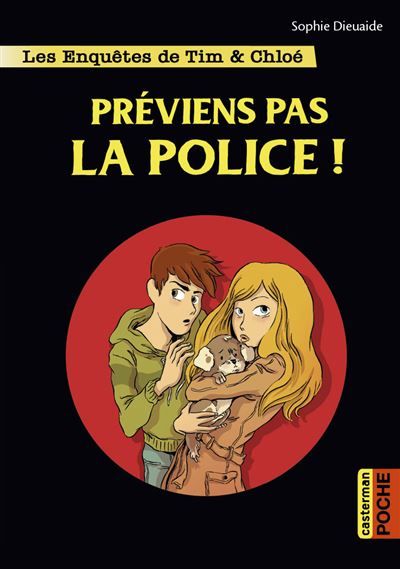 Les enquêtes de Tim et Chloé Préviens pas la police !