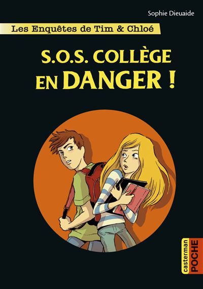Les enquêtes de Tim et Chloé SOS collège en danger !