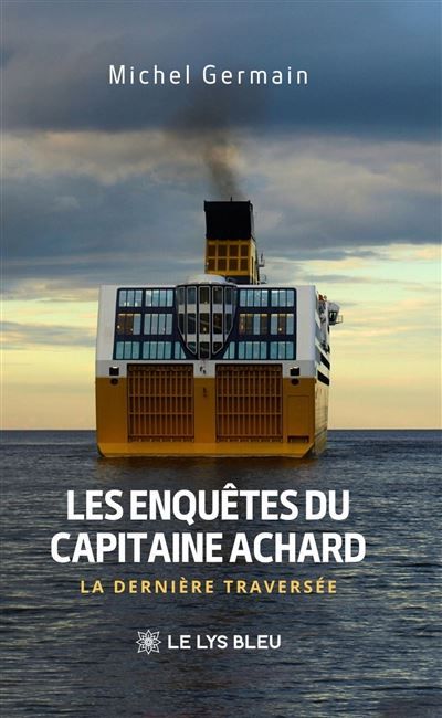 Les enquêtes du capitaine Achard La dernière traversée