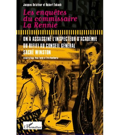 Les enquêtes du comissaire La Rennie On a assassiné l'inspecteur d'académie - Du rififi au conseil général sacré Winston