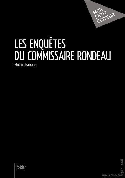 Couverture de Les Enquêtes du commissaire Rondeau par Martine Marcadé