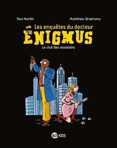 Les enquêtes du docteur Énigmus, Tome 01 Le club des assassins