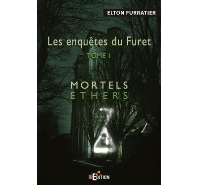 Les enquêtes du Furet Mortels éthers